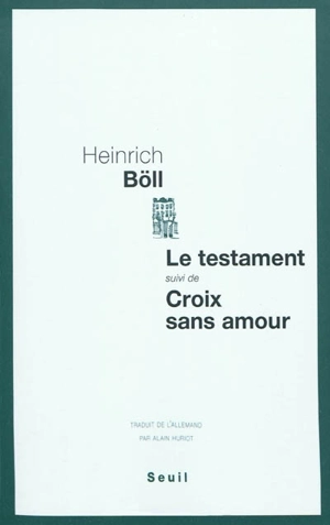 Le testament : récit. Croix sans amour - Heinrich Böll