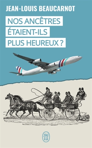 Nos ancêtres étaient-ils plus heureux ? - Jean-Louis Beaucarnot