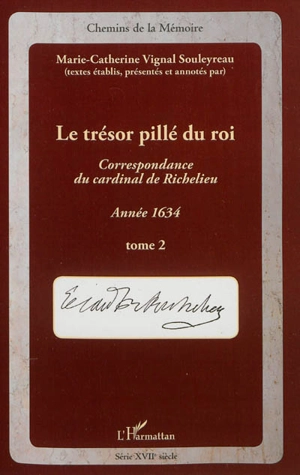 La correspondance du cardinal de Richelieu. Le trésor pillé du roi : année 1634. Vol. 2 - Armand Jean du Plessis duc de Richelieu