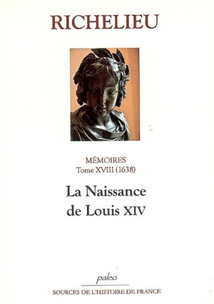 Mémoires. Vol. 18. La naissance de Louis XIV : 1638 - Armand Jean du Plessis duc de Richelieu