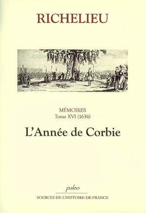 Mémoires. Vol. 16. L'année de Corbie : 1636 - Armand Jean du Plessis duc de Richelieu