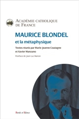 Maurice Blondel et la métaphysique : actes du colloque de Marseille et Aix, les 4 et 5 juin 2015