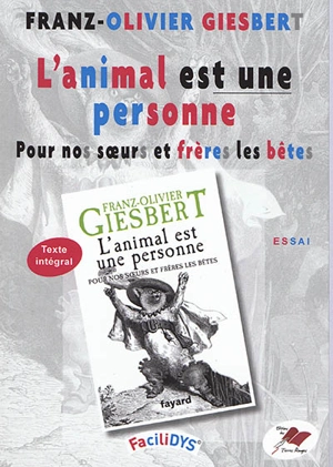 L'animal est une personne : pour nos soeurs et frères les bêtes - Franz-Olivier Giesbert