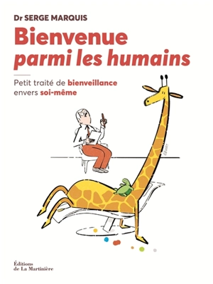 Bienvenue parmi les humains : petit traité de bienveillance envers soi-même - Serge Marquis