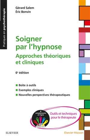 Soigner par l'hypnose : approches théoriques et cliniques - Gérard Salem
