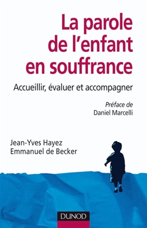 La parole de l'enfant en souffrance : accuellir, évaluer et accompagner - Jean-Yves Hayez