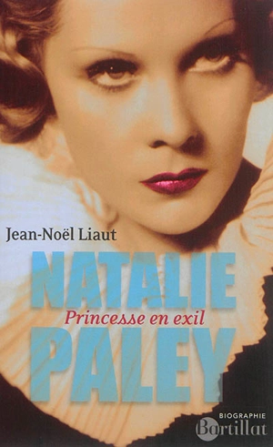 Natalie Paley : princesse en exil - Jean-Noël Liaut