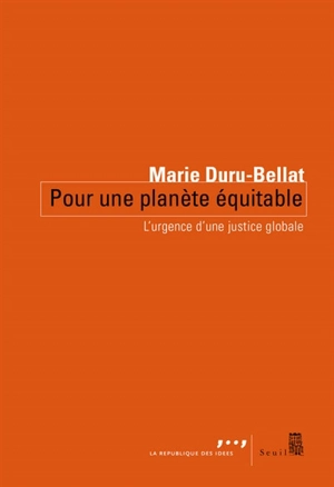 Pour une planète équitable : l'urgence d'une justice globale - Marie Duru-Bellat