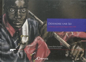 Défendre une île : la Réunion sous l'Ancien Régime (1665-1789) - Olivier Fontaine