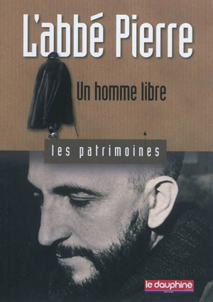 L'abbé Pierre : un homme libre - Christian Sadoux