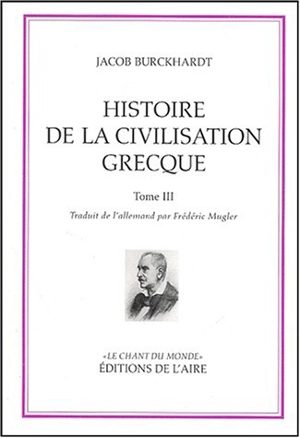 Histoire de la civilisation grecque. Vol. 3 - Jacob Burckhardt