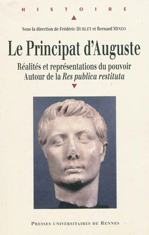 Le principat d'Auguste : réalités et représentations du pouvoir autour de la Res publica restitua : actes du colloque de l'Université de Nantes, 1er-2 juin 2007