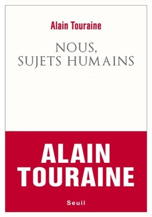 Nous, sujets humains - Alain Touraine