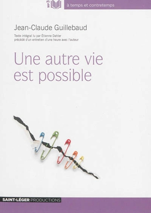 Une autre vie est possible : précédé d'un entretien d'une heure avec l'auteur - Jean-Claude Guillebaud