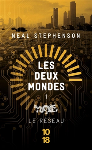 Les deux mondes. Vol. 1. Le réseau - Neal Stephenson