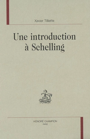 Une introduction à Schelling - Xavier Tilliette