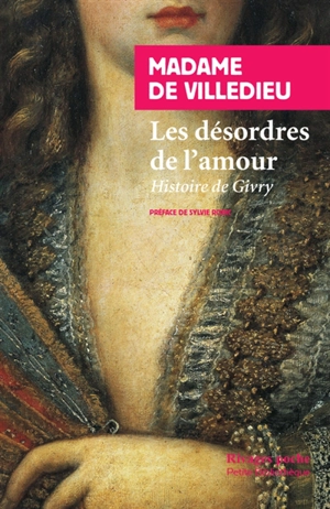 Les désordres de l'amour : Histoire de Givry - Marie-Catherine-Hortense de Villedieu