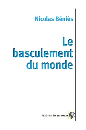 Le basculement du monde - Nicolas Béniès