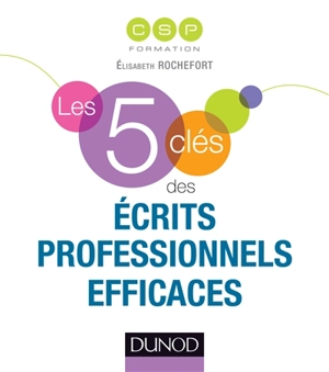 Les 5 clés des écrits professionnels efficaces - Elisabeth Rochefort