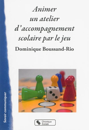Animer un atelier d'accompagnement scolaire par le jeu - Dominique Boussand-Rio