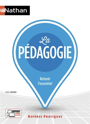 La pédagogie : retenir l'essentiel - Georgette Pastiaux