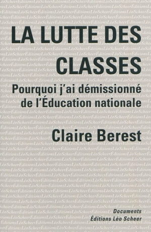 La lutte des classes : comment j'ai démissionné de l'Education nationale - Claire Berest