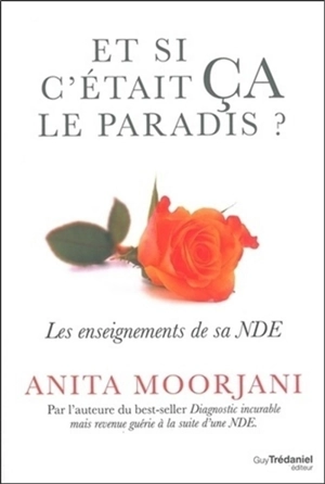 Et si c'était ça le paradis ? : les enseignements de sa NDE - Anita Moorjani