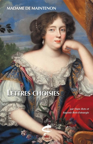Lettres choisies - Françoise d'Aubigné marquise de Maintenon