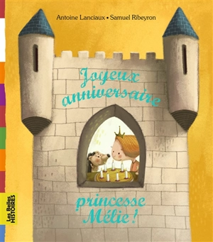 Joyeux anniversaire, princesse Mélie ! - Antoine Lanciaux