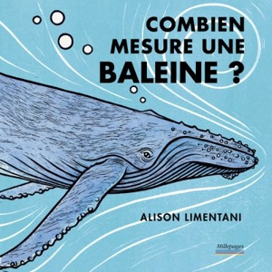 Combien mesure une baleine ? - Alison Limentani