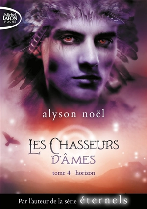 Les chasseurs d'âmes. Vol. 4. Horizon - Alyson Noël