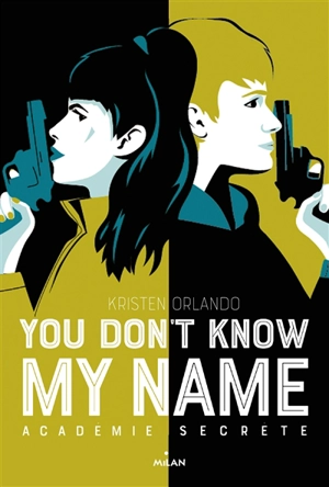 You don't know my name. Vol. 2. Académie secrète - Kristen Orlando