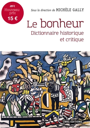 Le bonheur : dictionnaire historique et critique