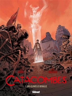 Catacombes. Vol. 3. Sous les pavés, les entrailles - Jack Manini