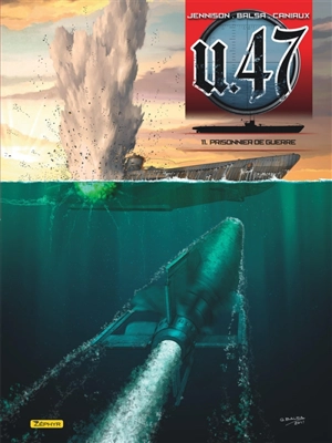 U-47. Vol. 11. Prisonnier de guerre. Les U-Boote en mer Noire : face aux Soviétiques ! - Mark Jennison