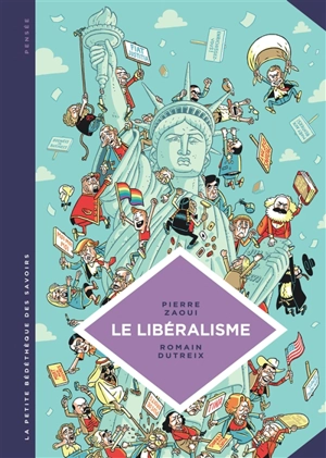 Le libéralisme : enquête sur une galaxie floue - Pierre Zaoui