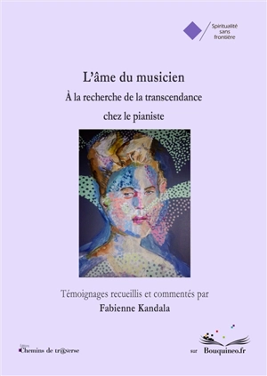 L'âme du musicien : A la recherche de la transcendance chez le pianiste - Fabienne Kandala