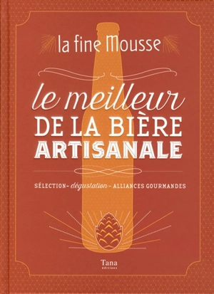 Le meilleur de la bière artisanale : sélection, dégustation, alliances gourmandes - La Fine mousse (Paris ; restaurant)