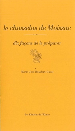 Le chasselas de Moissac : dix façons de le préparer - Marie-José Baudoin