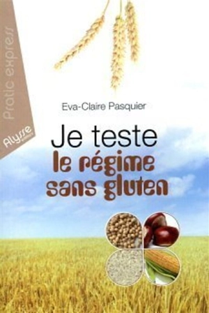 Je teste le régime sans gluten - Eva-Claire Pasquier