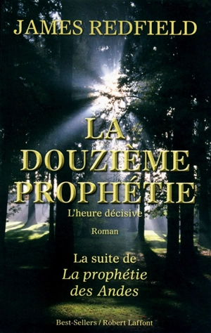 La douzième prophétie : l'heure décisive - James Redfield