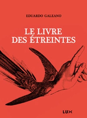 Le livre des étreintes - Galeano, Eduardo H.