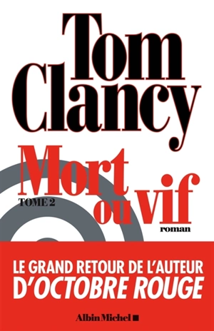 Mort ou vif. Vol. 2 - Tom Clancy