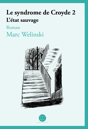 Le syndrome de Croyde. Vol. 2. L'état sauvage - Marc Welinski