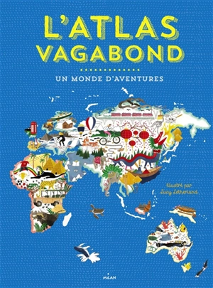 L'atlas vagabond : un monde d'aventures - Rachel Williams