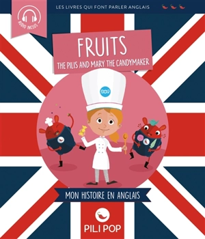 The Pilis and Mary the candymaker : fruits : mon histoire en anglais - Florence Barrère