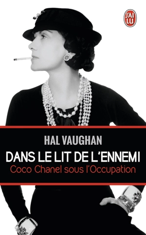 Dans le lit de l'ennemi : Coco Chanel sous l'Occupation : document - Hal Vaughan