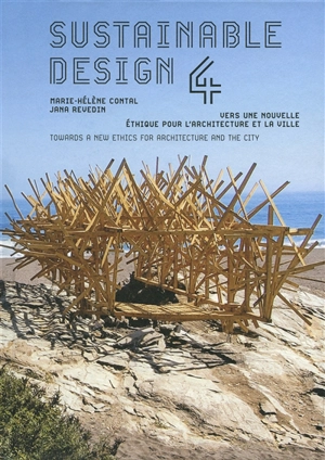 Sustainable design. Vol. 4. Vers une nouvelle éthique pour l'architecture et la ville. Towards a new ethics for architecture and the city - Marie-Hélène Contal