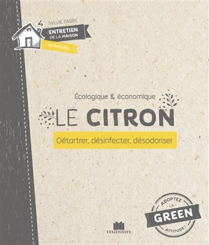 Le citron : écologique & économique : détartrer, désinfecter, désodoriser - Isabelle Louet