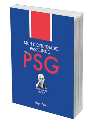 Mon dictionnaire passionné... du PSG - Alain Roche